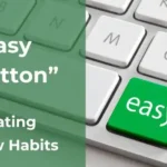 The "Easy Button" for Creating New Habits