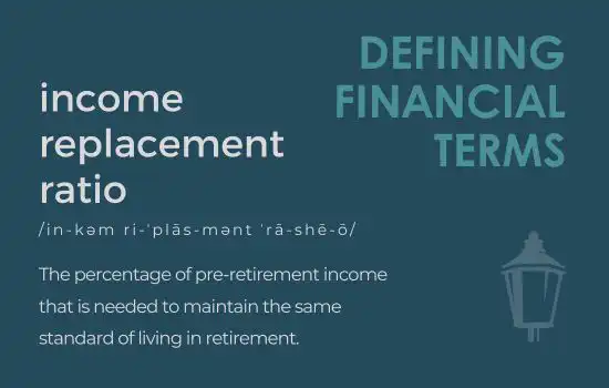Defining Financial Terms - Income Replacement Ratio