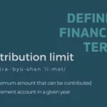 Defining Financial Terms - Contribution Limit