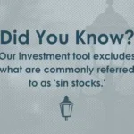 Did you know? Our investment tool excludes what are commonly referred to as 'sin stocks.'