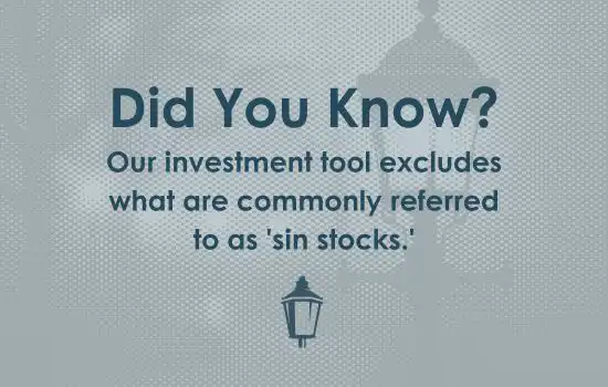 Did you know? Our investment tool excludes what are commonly referred to as 'sin stocks.'