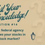 Test Your Knowledge - Question 14 - What federal agency insures your stocks in the stock market?