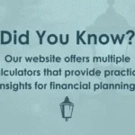 Did you know? Our website offers multiple calculators that provide practical insights for financial planning.