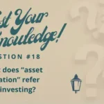 Test Your Knowledge - Question 18 - What does "asset allocation" refer to in investing?