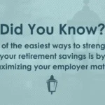 Did you know? One of the easiest ways to strengthen your retirement savings is by maximizing your employee match.