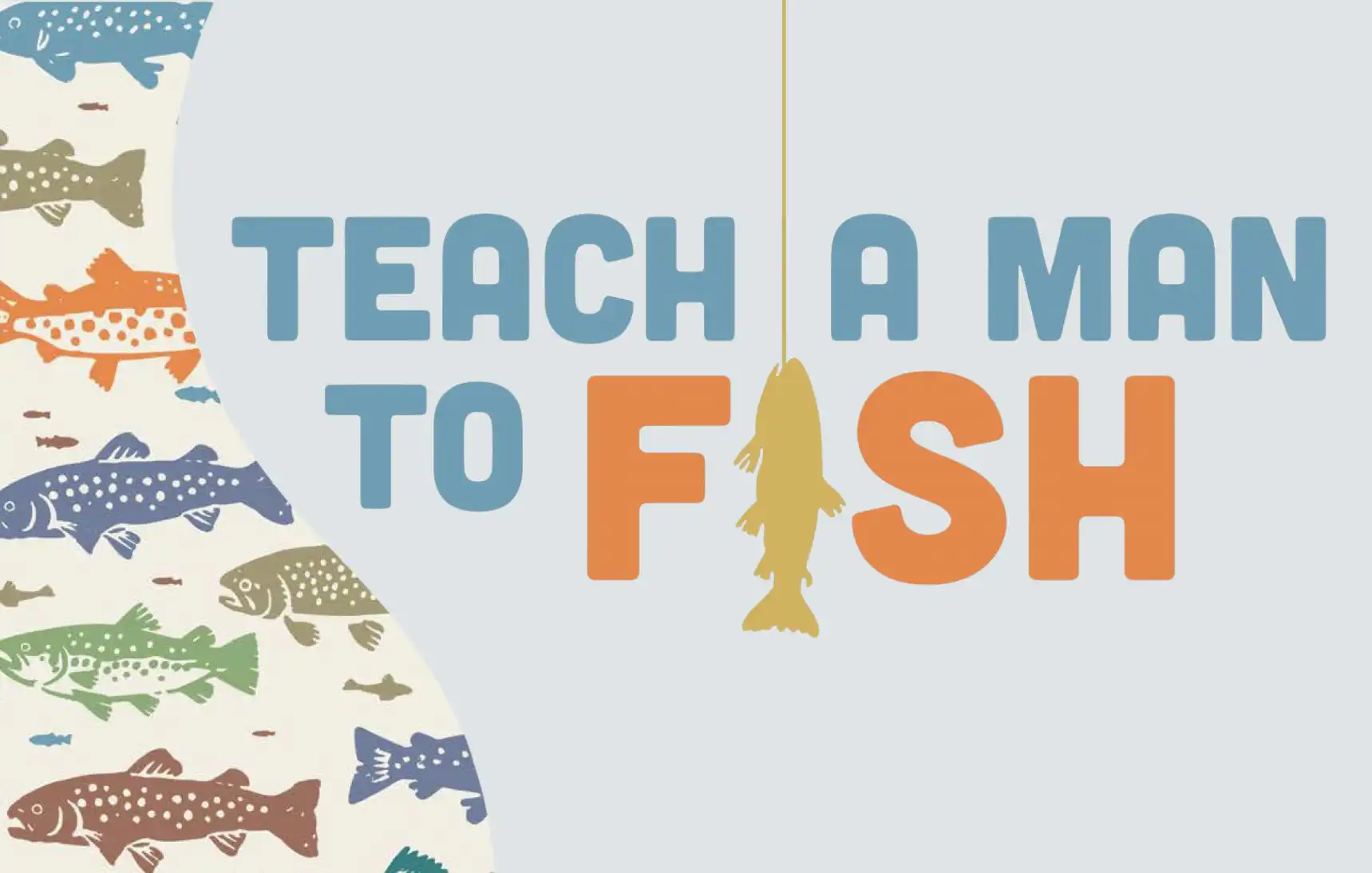Teach a Man to Fish